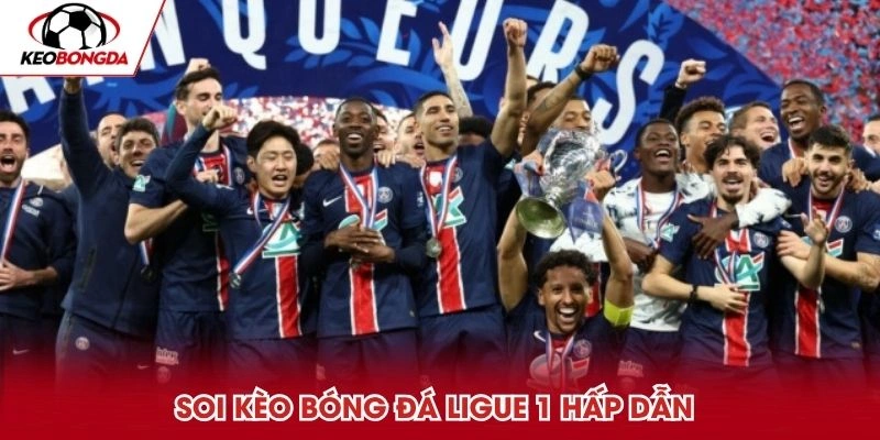Soi kèo bóng đá Ligue 1 hấp dẫn