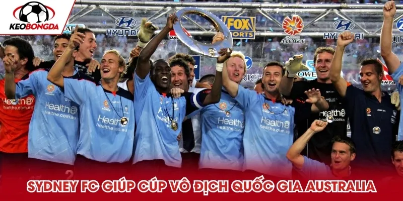 Sydney FC giúp cúp Vô địch Quốc gia Australia